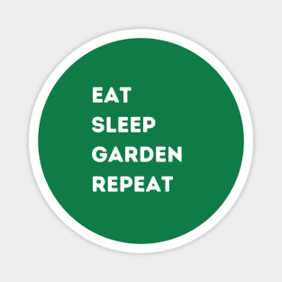 EAT - SLEEP - GARDEN - REPEAT Magnet